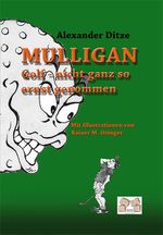 Mulligan Golf – nicht ganz so ernst genommen Cover des Buches Mulligan Golf – nicht ganz so ernst genommen (ISBN: 9783868123043)