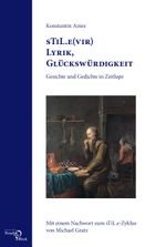 sTiL.e(vir) Lyrik, Glückswürdigkeit Cover des Buches sTiL.e(vir) Lyrik, Glückswürdigkeit (ISBN: 9783868130966)
