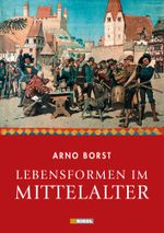 Lebensformen im Mittelalter Cover des Buches Lebensformen im Mittelalter (ISBN: 9783868201888)