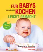 Für Babys kochen - leicht gemacht: überarbeitete Ausgabe 2015 Cover des Buches Für Babys kochen - leicht gemacht: überarbeitete Ausgabe 2015 (ISBN: 9783868202083)