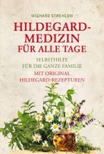 Hildegard-Medizin für alle Tage Cover des Buches Hildegard-Medizin für alle Tage (ISBN: 9783868202403)
