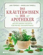 Das Kräuterwissen der Apotheker Cover des Buches Das Kräuterwissen der Apotheker (ISBN: 9783868207538)