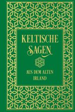Keltische Sagen aus dem alten Irland Cover des Buches Keltische Sagen aus dem alten Irland (ISBN: 9783868208191)