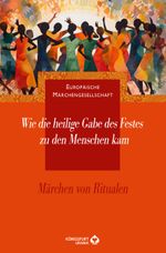 Wie die heilige Gabe des Festes zu den Menschen kam Cover des Buches Wie die heilige Gabe des Festes zu den Menschen kam (ISBN: 9783868260960)