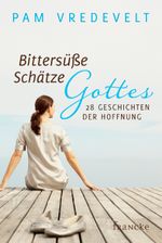 Bittersüße Schätze Gottes Cover des Buches Bittersüße Schätze Gottes (ISBN: 9783868273748)