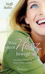Was mein Herz bewegt Cover des Buches Was mein Herz bewegt (ISBN: 9783868274134)