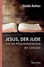 Jesus, der Jude, und die Missverständnisse der Christen Cover des Buches Jesus, der Jude, und die Missverständnisse der Christen (ISBN: 9783868274141)