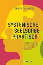 Systemische Seelsorge praktisch: Im Spannungsfeld zwischen sichtbarer und unsichtbarer Wirklichkeit Cover des Buches Systemische Seelsorge praktisch: Im Spannungsfeld zwischen sichtbarer und unsichtbarer Wirklichkeit (ISBN: 9783868275414)