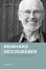 Reinhard Deichgräber: Lehrer, Buder, Weggefährte Cover des Buches Reinhard Deichgräber: Lehrer, Buder, Weggefährte (ISBN: 9783868276053)