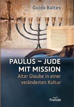 Paulus - Jude mit Mission: Alter Glaube in einer veränderten Kultur Cover des Buches Paulus - Jude mit Mission: Alter Glaube in einer veränderten Kultur (ISBN: 9783868276176)