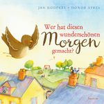 Wer hat diesen wunderschönen Morgen gemacht? Cover des Buches Wer hat diesen wunderschönen Morgen gemacht? (ISBN: 9783868276961)
