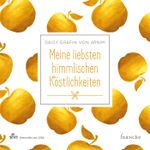 Meine liebsten himmlischen Köstlichkeiten Cover des Buches Meine liebsten himmlischen Köstlichkeiten (ISBN: 9783868277029)