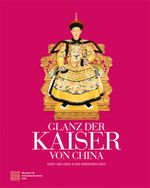 Glanz der Kaiser von China Cover des Buches Glanz der Kaiser von China (ISBN: 9783868283686)