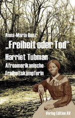 „Freiheit oder Tod“ - Harriet Tubman Cover des Buches „Freiheit oder Tod“ - Harriet Tubman (ISBN: 9783868410228)