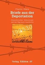 Briefe aus der Deportation: Französischer Widerstand und der Weg nach Auschwitz Cover des Buches Briefe aus der Deportation: Französischer Widerstand und der Weg nach Auschwitz (ISBN: 9783868410426)