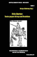 Fritz Oerter: Texte gegen Krieg und Reaktion: Kapital braucht Kriege - Wir nicht! AnarchistInnen und SyndikalistInnen im I. Weltkrieg. (Kapital ... & SyndikalistInnen und der Erste Weltkrieg) Cover des Buches Fritz Oerter: Texte gegen Krieg und Reaktion: Kapital braucht Kriege - Wir nicht! AnarchistInnen und SyndikalistInnen im I. Weltkrieg. (Kapital ... & SyndikalistInnen und der Erste Weltkrieg) (ISBN: 9783868411164)
