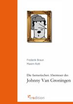 Die fantastischen Abenteuer des Johnny Van Groningen Cover des Buches Die fantastischen Abenteuer des Johnny Van Groningen (ISBN: 9783868501315)
