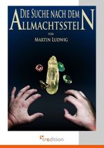 Die Suche nach dem Allmachtsstein Cover des Buches Die Suche nach dem Allmachtsstein (ISBN: 9783868503265)
