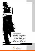 Zarte Jugend - Harte Zeiten - Wahre Worte Cover des Buches Zarte Jugend - Harte Zeiten - Wahre Worte (ISBN: 9783868507133)