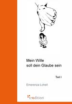 Mein Wille soll dein Glaube sein Cover des Buches Mein Wille soll dein Glaube sein (ISBN: 9783868507249)