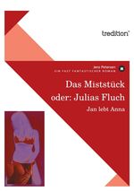 Das Miststück oder: Julias Fluch Cover des Buches Das Miststück oder: Julias Fluch (ISBN: 9783868508970)