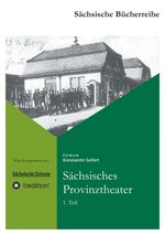 Sächsisches Provinztheater Cover des Buches Sächsisches Provinztheater (ISBN: 9783868509007)