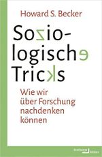 Soziologische Tricks: Wie wir über Forschung nachdenken können (Positionen Sozialforschung weiter denken) Cover des Buches Soziologische Tricks: Wie wir über Forschung nachdenken können (Positionen Sozialforschung weiter denken) (ISBN: 9783868543421)