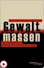 Gewaltmassen: Über Eigendynamik und Selbstorganisation kollektiver Gewalt Cover des Buches Gewaltmassen: Über Eigendynamik und Selbstorganisation kollektiver Gewalt (ISBN: 9783868546507)