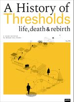 A History of Thresholds: Life, Death and Rebirth Cover des Buches A History of Thresholds: Life, Death and Rebirth (ISBN: 9783868595208)