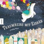 Traumreise mit Eisbär Cover des Buches Traumreise mit Eisbär (ISBN: 9783868738155)