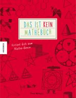 Das ist kein Mathebuch Cover des Buches Das ist kein Mathebuch (ISBN: 9783868738780)