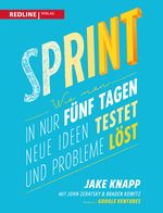 Sprint: Wie man in nur fünf Tagen neue Ideen testet und Probleme löst Cover des Buches Sprint: Wie man in nur fünf Tagen neue Ideen testet und Probleme löst (ISBN: 9783868816389)