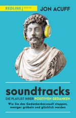 Soundtracks – die Playlist Ihrer positiven Gedanken Cover des Buches Soundtracks – die Playlist Ihrer positiven Gedanken (ISBN: 9783868819465)