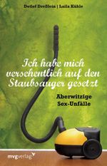 Ich habe mich versehentlich auf den Staubsauger gesetzt Cover des Buches Ich habe mich versehentlich auf den Staubsauger gesetzt (ISBN: 9783868826982)