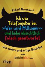 Ich war Telefonjoker bei "Wer wird Millionär" und habe absichtlich falsch geantwortet Cover des Buches Ich war Telefonjoker bei "Wer wird Millionär" und habe absichtlich falsch geantwortet (ISBN: 9783868832471)