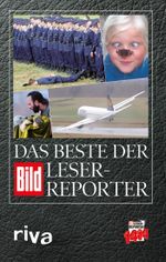 Das Beste der BILD-Leser-Reporter Cover des Buches Das Beste der BILD-Leser-Reporter (ISBN: 9783868832648)