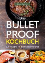Das Bulletproof-Kochbuch Cover des Buches Das Bulletproof-Kochbuch (ISBN: 9783868838664)