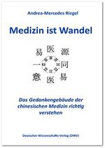Medizin ist Wandel. Das Gedankengebäude der chinesischen Medizin richtig verstehen (DWV-Schriften zur Medizingeschichte) Cover des Buches Medizin ist Wandel. Das Gedankengebäude der chinesischen Medizin richtig verstehen (DWV-Schriften zur Medizingeschichte) (ISBN: 9783868881394)