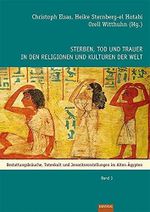 Sterben, Tod und Trauer in den Religionen und Kulturen der Welt: Bestattungsbräuche, Totenkult und Jenseitsvorstellungen im Alten Ägypten: Das Alte Ägypten Cover des Buches Sterben, Tod und Trauer in den Religionen und Kulturen der Welt: Bestattungsbräuche, Totenkult und Jenseitsvorstellungen im Alten Ägypten: Das Alte Ägypten (ISBN: 9783868930207)