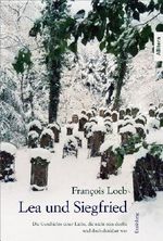 Lea und Siegfried: Die Geschichte einer Liebe, die nicht sein durfte und doch denkbar war. Erzählung Cover des Buches Lea und Siegfried: Die Geschichte einer Liebe, die nicht sein durfte und doch denkbar war. Erzählung (ISBN: 9783869064734)