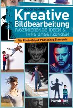 Kreative Bildbearbeitung Cover des Buches Kreative Bildbearbeitung (ISBN: 9783869100906)
