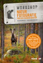 Workshop Naturfotografie vor der eigenen Haustür Cover des Buches Workshop Naturfotografie vor der eigenen Haustür (ISBN: 9783869100999)