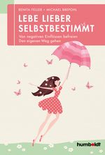 Lebe lieber selbstbestimmt Cover des Buches Lebe lieber selbstbestimmt (ISBN: 9783869104119)