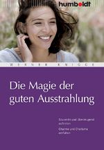 Die Magie der guten Ausstrahlung Cover des Buches Die Magie der guten Ausstrahlung (ISBN: 9783869104768)