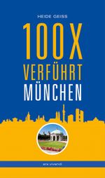 100 x verführt München Cover des Buches 100 x verführt München (ISBN: 9783869134765)