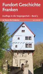 Fundort Geschichte Franken Band 3 Cover des Buches Fundort Geschichte Franken Band 3 (ISBN: 9783869135069)