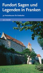 Fundort Sagen und Legenden in Franken Cover des Buches Fundort Sagen und Legenden in Franken (ISBN: 9783869135076)