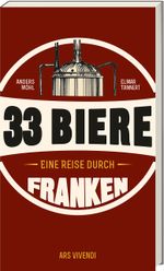 33 Biere – Eine Reise durch Franken (Neuauflage) Cover des Buches 33 Biere – Eine Reise durch Franken (Neuauflage) (ISBN: 9783869136417)