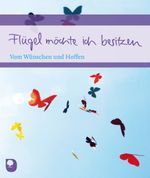 Flügel möchte ich besitzen Cover des Buches Flügel möchte ich besitzen (ISBN: 9783869171081)