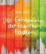 Das Geheimnis der bunten Fäden Cover des Buches Das Geheimnis der bunten Fäden (ISBN: 9783869172569)